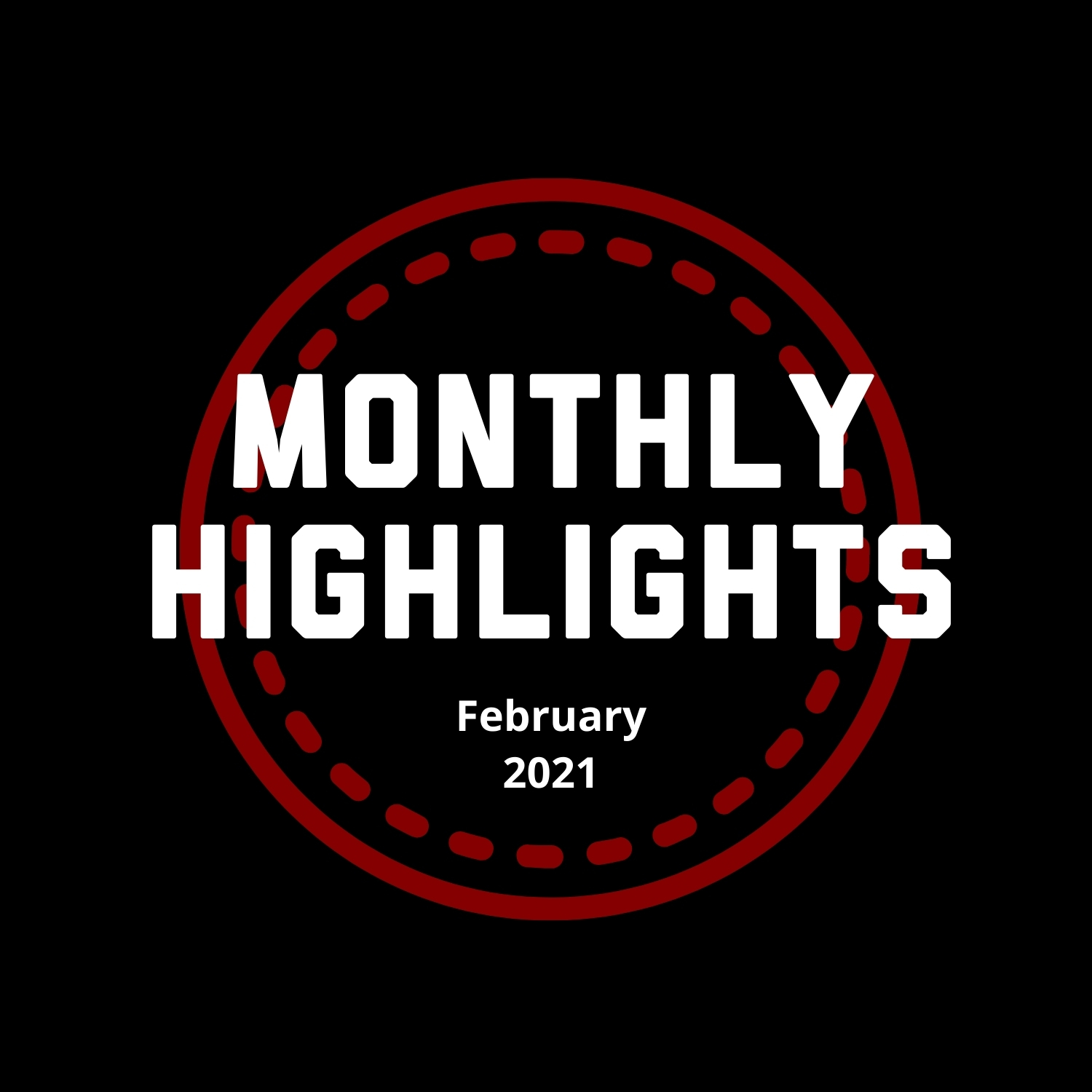 Monthly Highlights February 2021